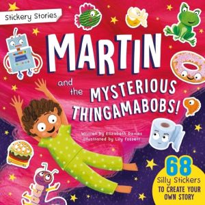 Stickery Stories: Martin and the Mysterious Thingamabobs - fantasy adventur
