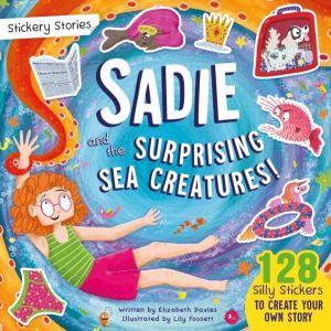 Stickery Stories: Sadie and the Surprising Sea Creatures - fantasy adventur