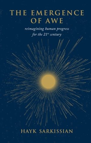 The Emergence of Awe - Reimagining Human Progress for the 21st Century