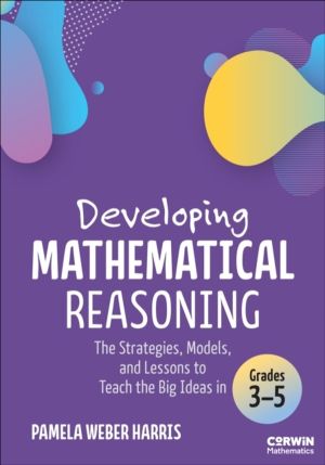 Developing Mathematical Reasoning - The Strategies, Models, and Lessons to