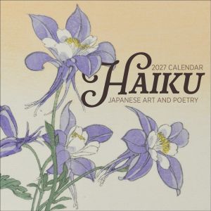 Haiku: Japanese Art and Poetry : 2027 Wall Calendar