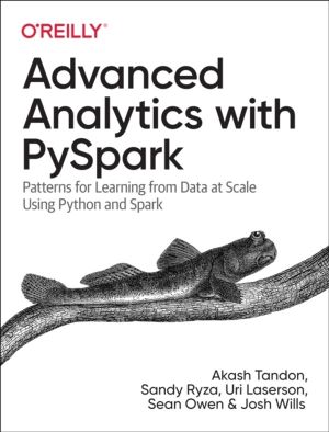 Advanced Analytics with PySpark - Patterns for Learning from Data at Scale