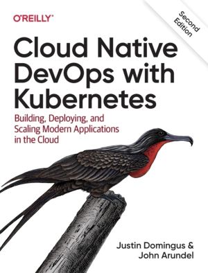 Cloud Native Devops with Kubernetes - Building, Deploying, and Scaling Mode