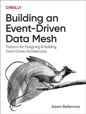 Building an Event-Driven Data Mesh - Patterns for Designing & Building Even