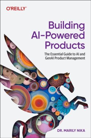 Building AI-Powered Products - The Essential Guide to AI and GenAI Product