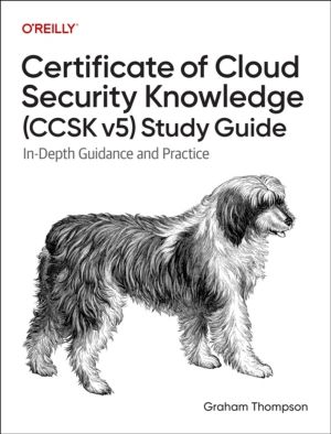 Certificate of Cloud Security Knowledge (CCSK v5) Official Study Guide - In