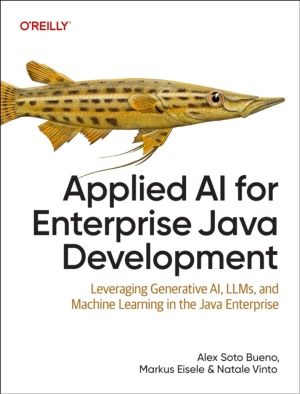 Applied AI for Enterprise Java Development - Leveraging Generative AI, LLMs