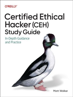 Certified Ethical Hacker (Ceh) Study Guide - In-Depth Guidance and Practice