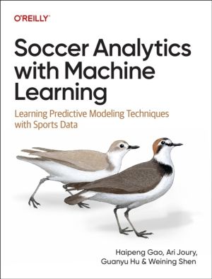 Soccer Analytics with Machine Learning - Learning Predictive Modeling Techn