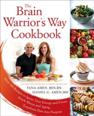 Brain Warrior's Way, Cookbook - Over 100 Recipes to Ignite Your Energy and