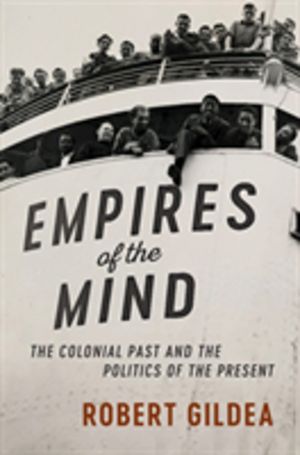 Empires of the Mind - The Colonial Past and the Politics of the Present