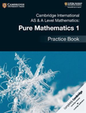 Cambridge International AS & A Level Mathematics: Pure Mathematics 1 Practi
