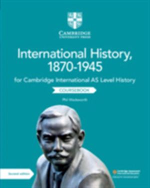 Cambridge International AS Level International History, 1870ÔÇô1945 Courseb