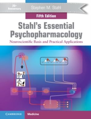 Stahl's Essential Psychopharmacology - Neuroscientific Basis and Practical