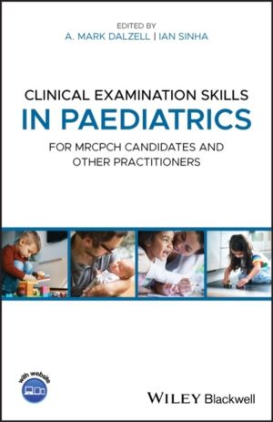 Clinical Examination Skills in Paediatrics - For MRCPCH Candidates and Othe