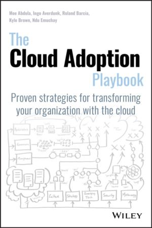 Cloud Adoption Playbook - Proven Strategies for Transforming Your Organizat