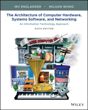 Architecture of Computer Hardware, Systems Software, and Networking - An In