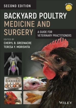 Backyard Poultry Medicine and Surgery - A Guide for Veterinary Practitioner