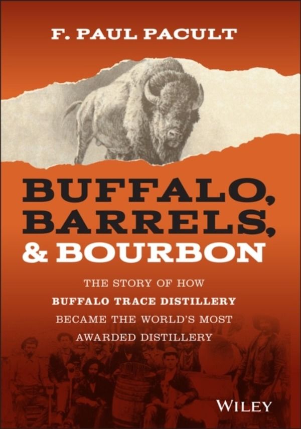 Buffalo, Barrels, and Bourbon - The Story of How Buffalo Trace Distillery B