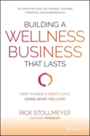 Building a Wellness Business That Lasts - How to Make a Great Living Doing