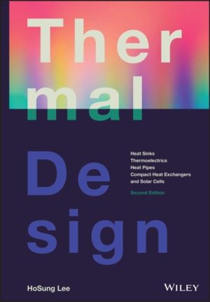 Thermal Design - Heat Sinks, Thermoelectrics, Heat Pipes, Compact Heat Exch