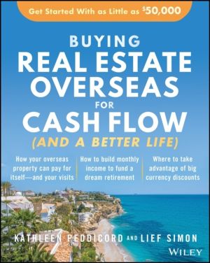 Buying Real Estate Overseas For Cash Flow (And A Better Life) - Get Started