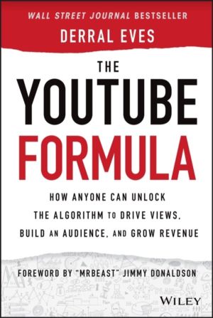 YouTube Formula - How Anyone Can Unlock the Algorithm to Drive Views, Build