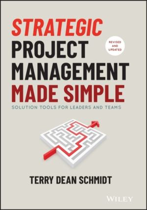 Strategic Project Management Made Simple - Solution Tools for Leaders and T