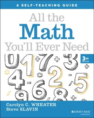 All the Math You'll Ever Need - A Self-Teaching Guide