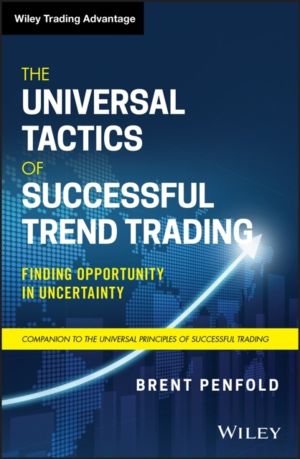 Universal Tactics of Successful Trend Trading - Finding Opportunity in Unce