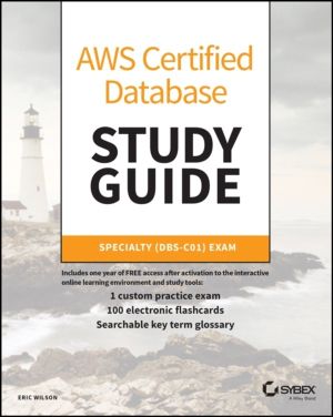 AWS Certified Database Study Guide - Specialty (DBS-C01) Exam