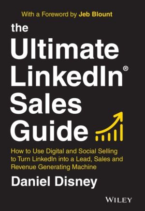 Ultimate LinkedIn Sales Guide - How to Use Digital and Social Selling to Tu