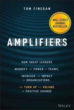 Amplifiers - How Great Leaders Magnify the Power of Teams, Increase the Imp
