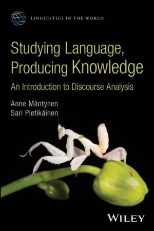 Studying Language, Producing Knowledge - An Introduction to Discourse Analy