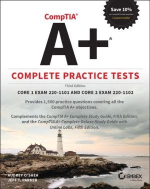 CompTIA A+ Complete Practice Tests - Core 1 Exam 220-1101 and Core 2 Exam 2