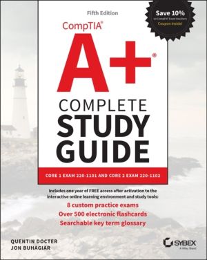 CompTIA A+ Complete Study Guide - Core 1 Exam 220-1101 and Core 2 Exam 220-