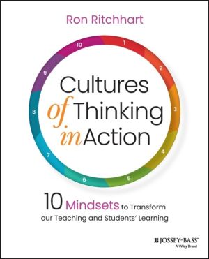 Cultures of Thinking in Action - 10 Mindsets to Transform our Teaching and