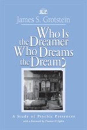 Who Is the Dreamer, Who Dreams the Dream? - A Study of Psychic Presences