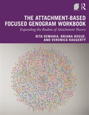 Attachment-Based Focused Genogram Workbook - Expanding the Realms of Attach