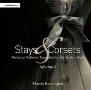 Stays and Corsets Volume 2 - Historical Patterns Translated for the Modern