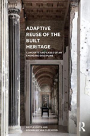 Adaptive Reuse of the Built Heritage - Concepts and Cases of an Emerging Di