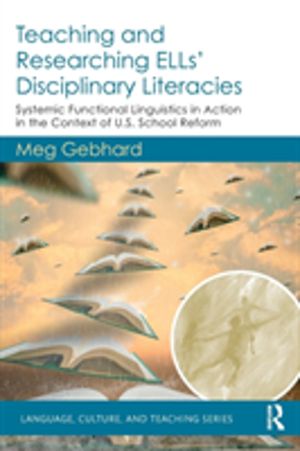 Teaching and Researching ELLsÔÇÖ Disciplinary Literacies - Systemic Functio