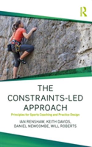 Constraints-Led Approach - Principles for Sports Coaching and Practice Desi