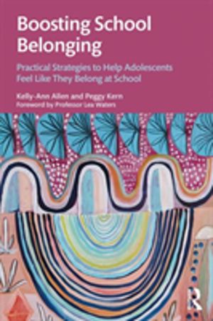 Boosting School Belonging - Practical Strategies to Help Adolescents Feel L
