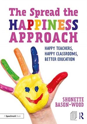 Spread the Happiness Approach: Happy Teachers, Happy Classrooms, Better Edu