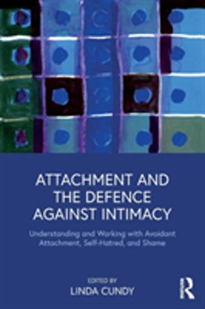 Attachment and the Defence Against Intimacy - Understanding and Working wit