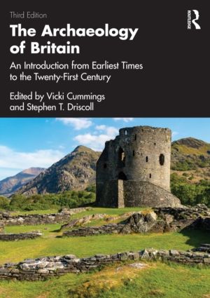 Archaeology of Britain - An Introduction from Earliest Times to the Twenty-