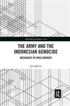 Army and the Indonesian Genocide - Mechanics of Mass Murder