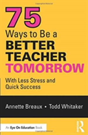 75 Ways to Be a Better Teacher Tomorrow - With Less Stress and Quick Succes