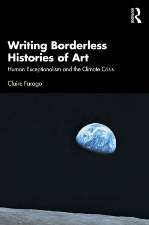 Writing Borderless Histories of Art - Human Exceptionalism and the Climate